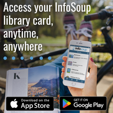 Access your InfoSoup library card, anytime, anywhere. Download on the App Store or get it on Google Play.